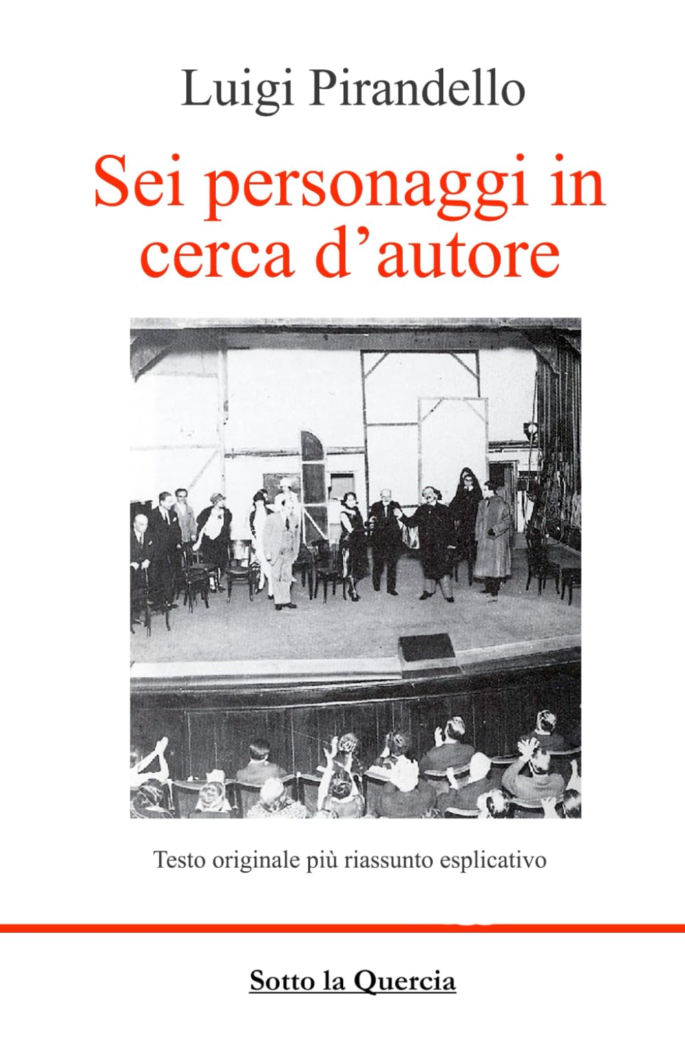 Sei personaggi in cerca d'autore: Edizione integrale con Riassunto, biografia e ampia introduzione all'opera con analisi psicologica del testo. (annotato) book