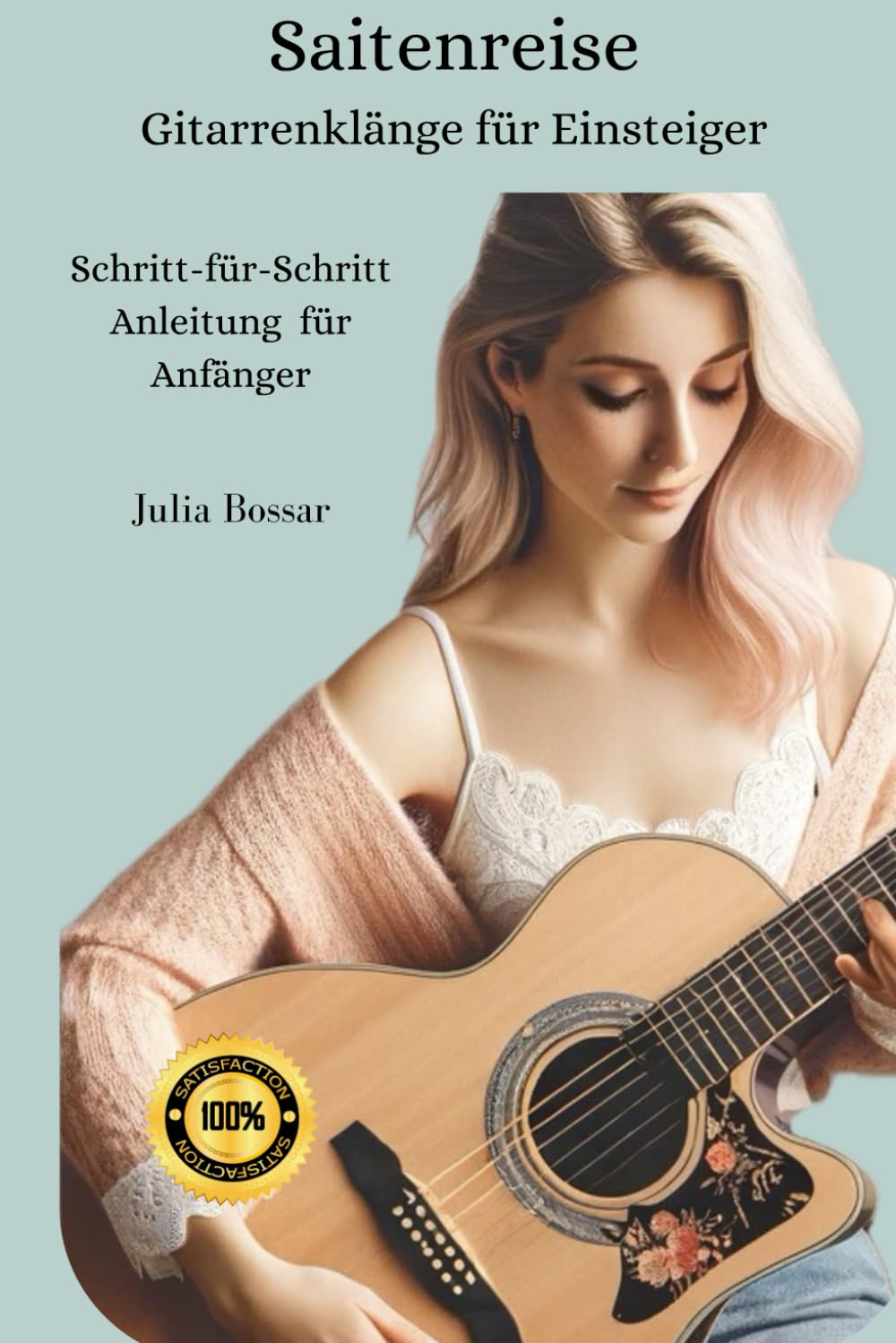 Saitenreise - Gitarrenklänge für Einsteiger: Schritt für Schritt Anleitung für Anfänger, Gitarre lernen für Anfänger Arts & Music