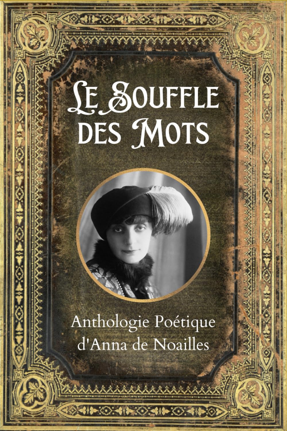 Le Souffle des Mots: Anthologie Poétique d'Anna de Noailles book