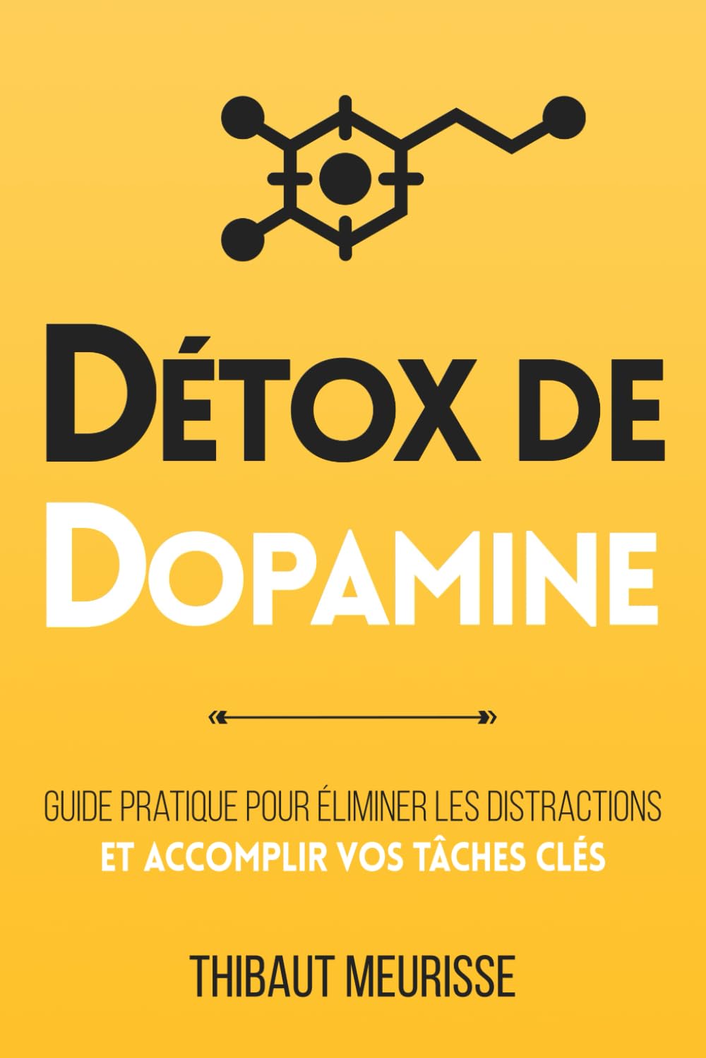 Détox de dopamine: Guide pratique pour éliminer les distractions et accomplir vos tâches clés (Productivité, Band 1) Business, Finance & Career