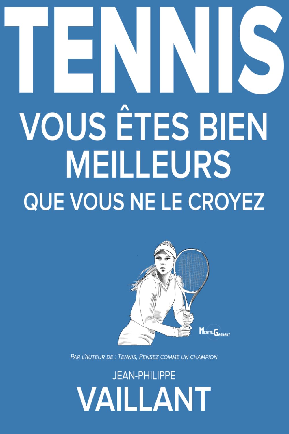 TENNIS: Vous êtes bien meilleurs que vous ne le croyez ! book
