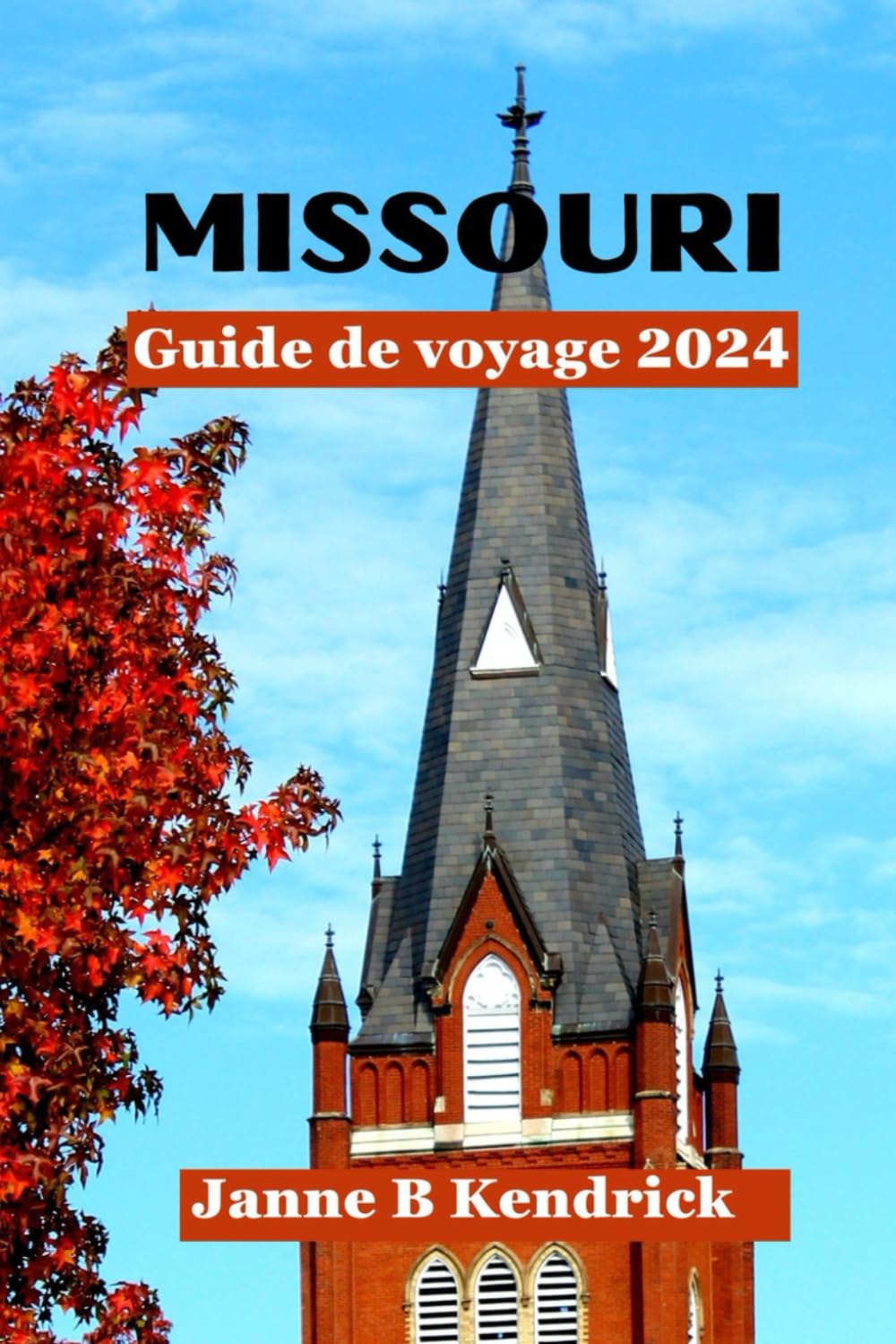MISSOURI GUIDE DE VOYAGE 2024: Guide ultime pour découvrir les joyaux cachés du Missouri, l'observation des oiseaux, les principales attractions et un exemple d'itinéraire book