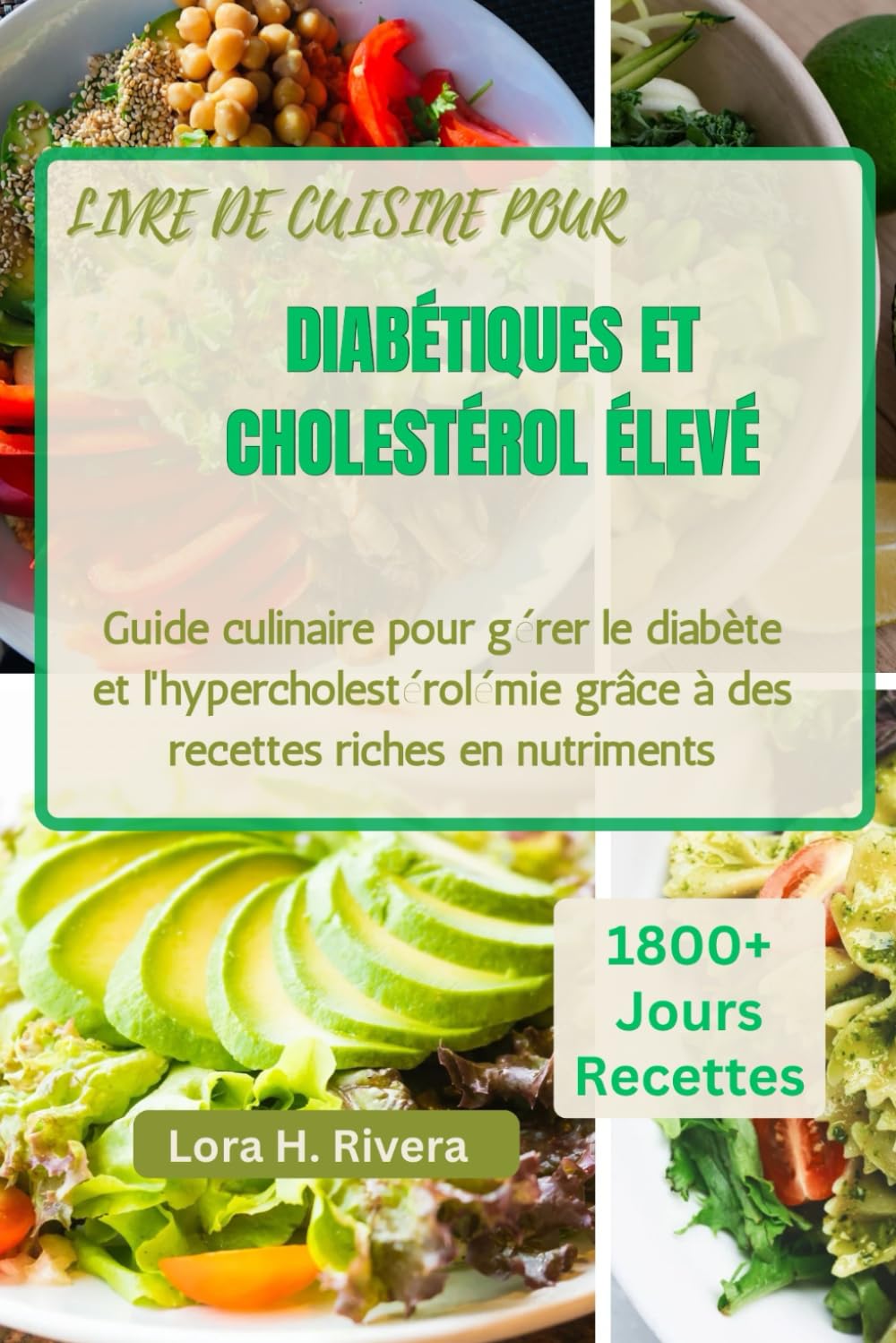 LIVRE DE CUISINE POUR DIABÉTIQUES ET CHOLESTÉROL ÉLEVÉ: Guide culinaire pour gérer le diabète et l'hypercholestérolémie grâce à des recettes riches en nutriments book