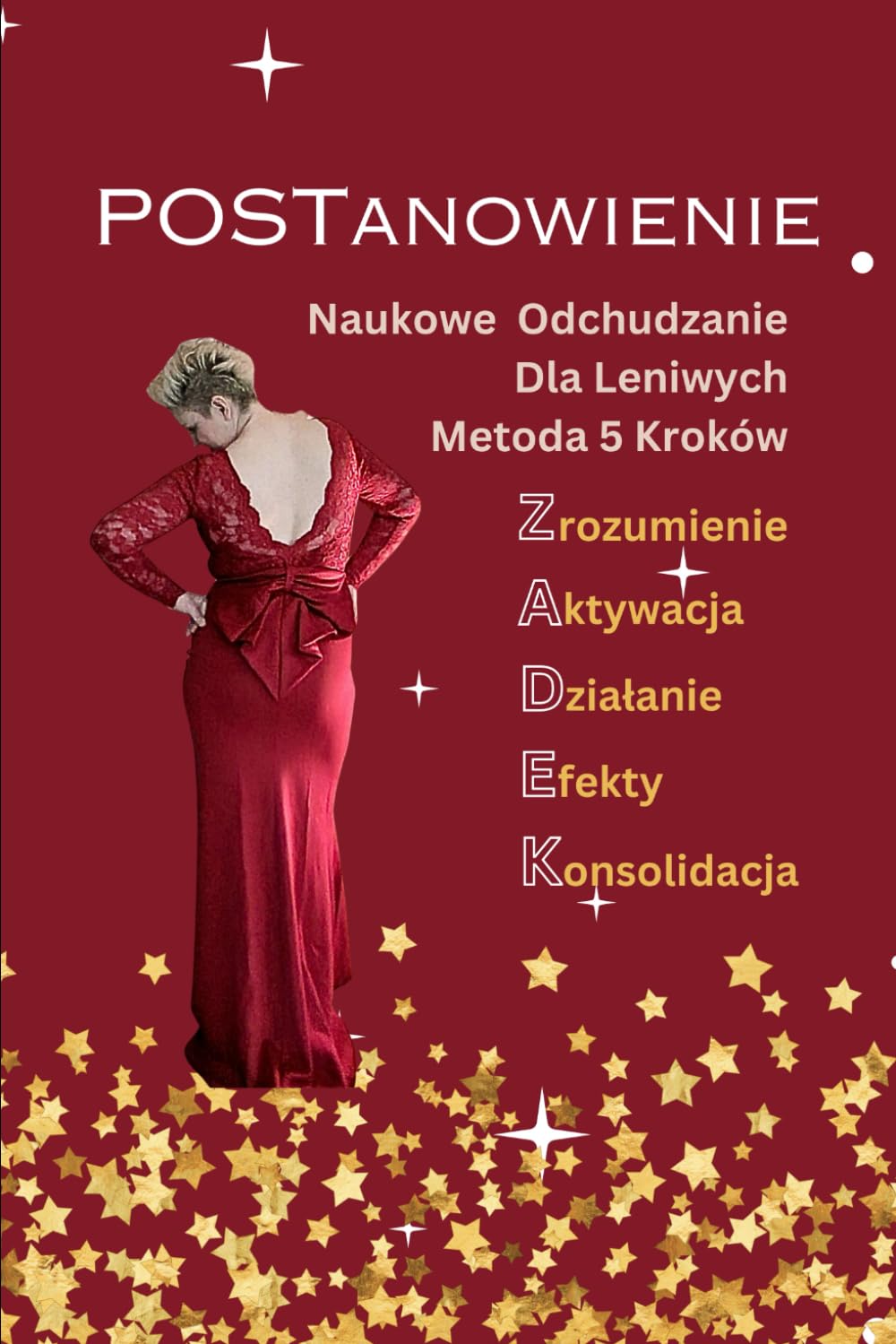 POSTanowienie. Naukowe Odchudzanie dla leniwych: Metoda 5 Kroków: Zrozumienie, Aktywacja, Działanie, Efekty, Konsolidacja Health, Nutrition & Fitness