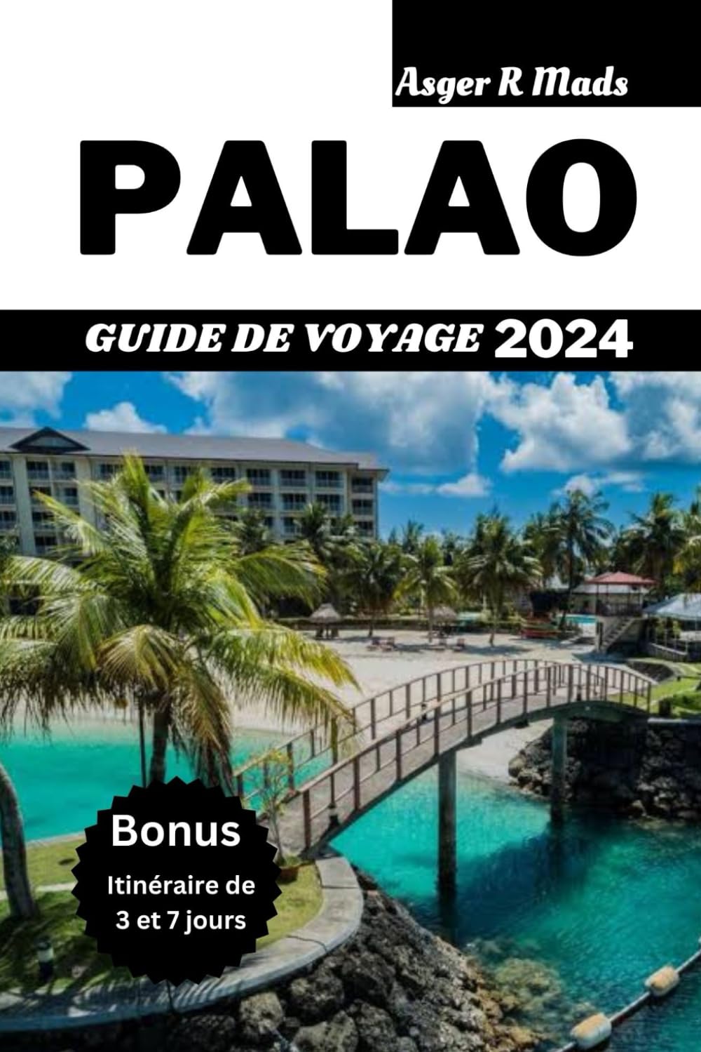 GUIDE DE VOYAGE PALAO 2024: Un guide complet pour explorer les merveilles naturelles des Palaos, découvrir l'aventure, la culture et la conservation au cœur du Pacifique. book