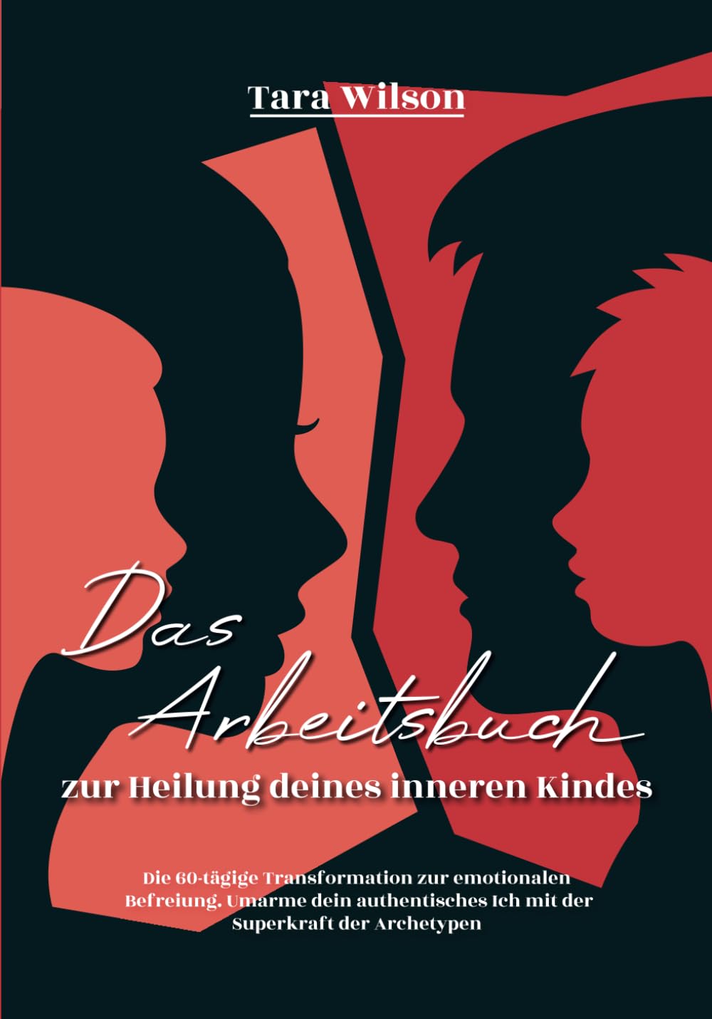 Das Arbeitsbuch zur Heilung deines inneren Kindes: Die 60-tägige Transformation zur emotionalen Befreiung. Umarme dein authentisches Ich mit der Superkraft der Archetypen Psychology