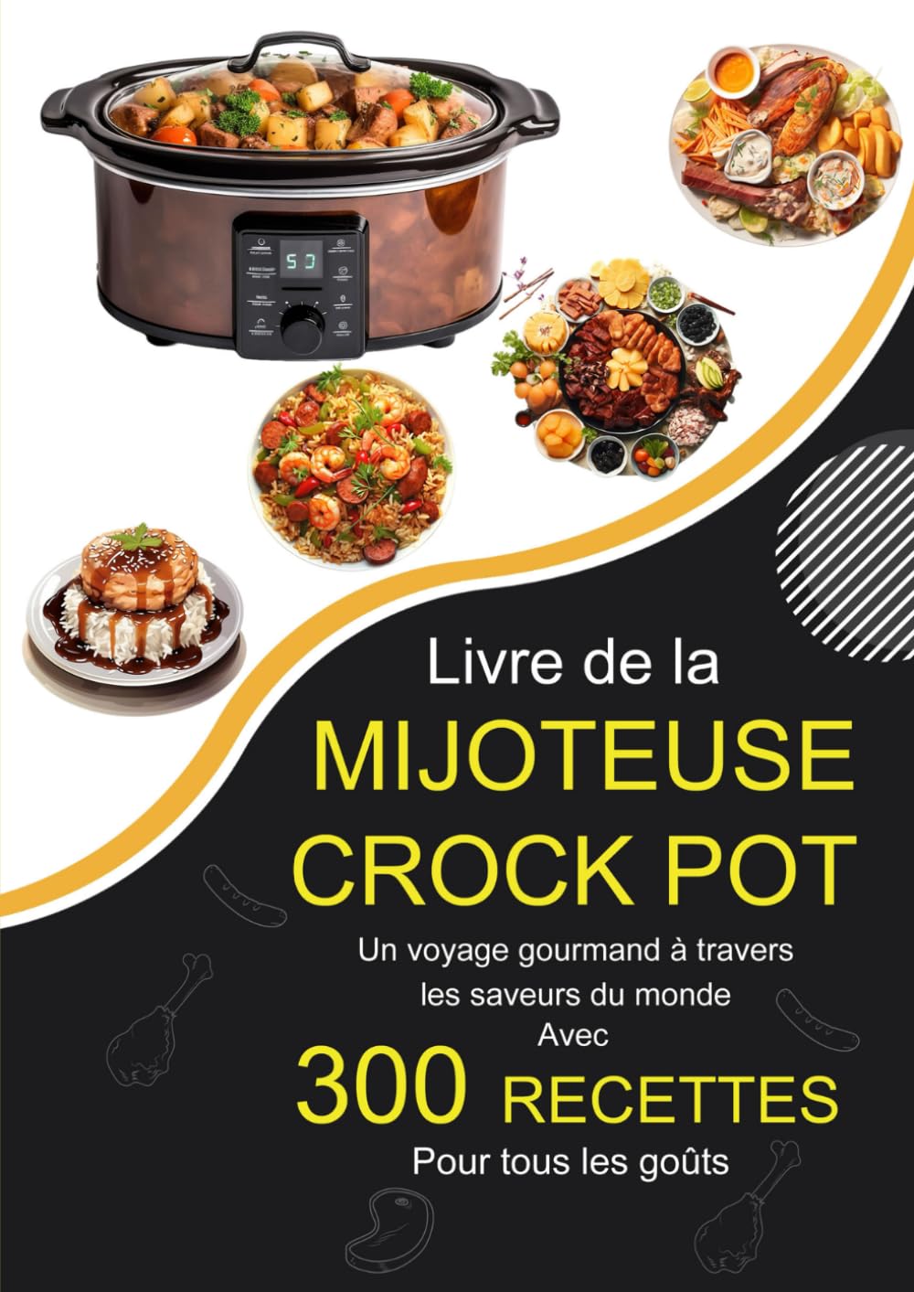 Livre de La Mijoteuse Crock Pot: Un voyage gourmand à travers les saveurs du monde avec 300 recettes pour tous les goûts book