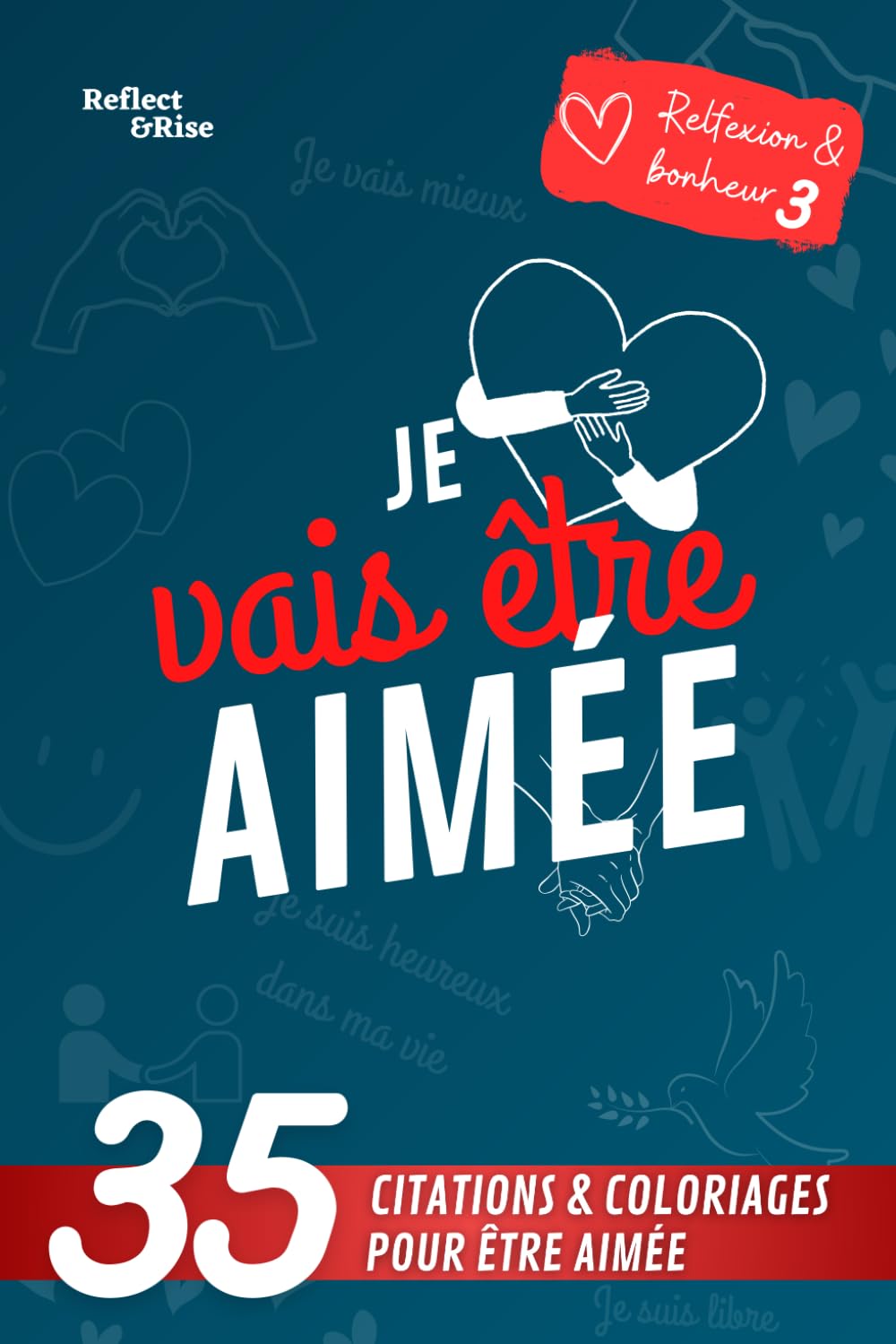 Je vais être aimée: Créer des Connexions Authentiques : Clés pour l'Amour de Soi, la Vulnérabilité et des Relations Épanouissantes (Réflexion et bonheur: Série "Je vais...", Band 3) Lifestyle