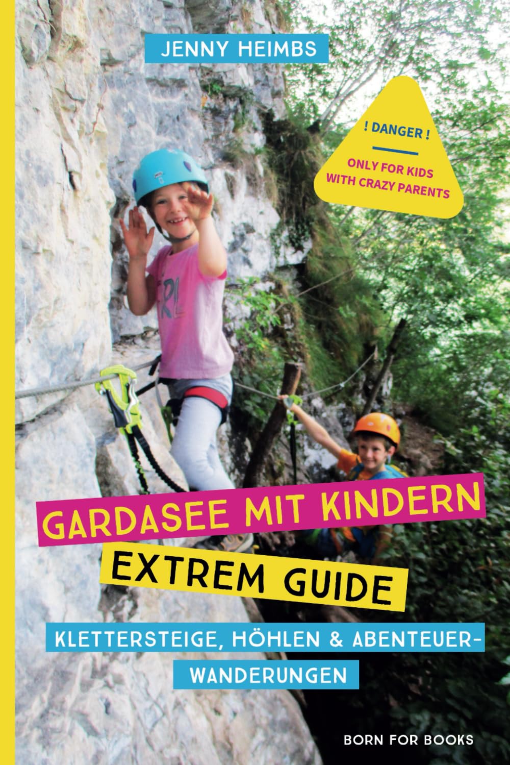 Gardasee mit Kinder - Extrem Guide: Klettersteige, Höhlen & Abenteuerwanderungen Hiking & Cycling