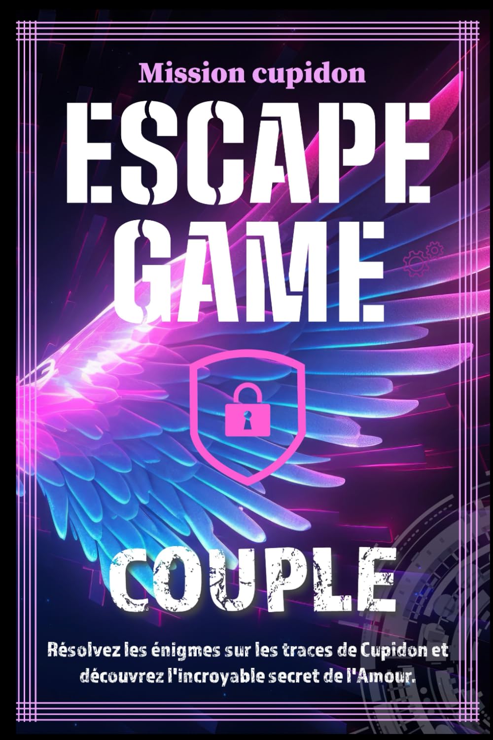 Escape Game pour Couple: Livre d'énigmes et casse-têtes à jouer en couple pour une soirée romantique.: Mission Cupidon - Retrouvez Cupidon et ses ... l'incroyable secret des couples heureux. book