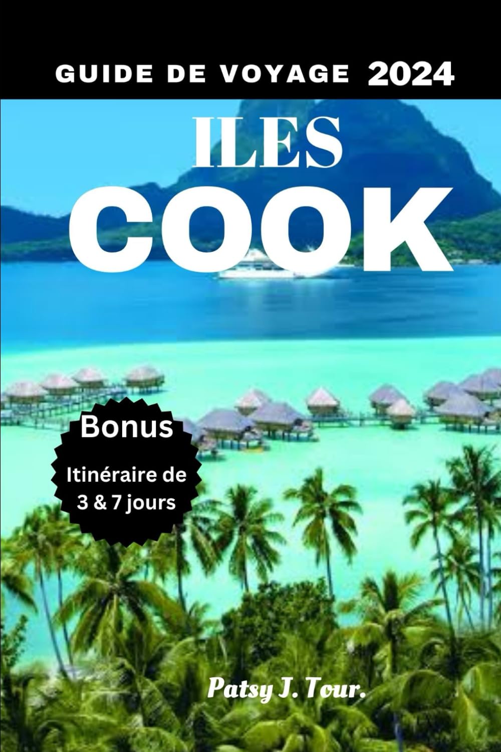 GUIDE DE VOYAGE ILES COOK 2024: Le guide ultime de l'aventure et de la détente aux Îles Cook book