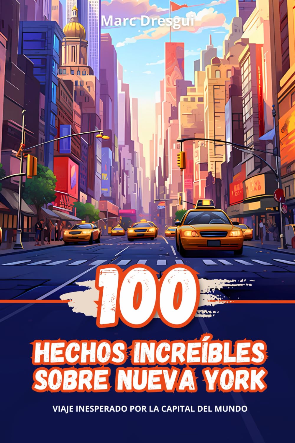 100 Hechos Increíbles sobre Nueva York: Viaje Inesperado por la Capital del Mundo book