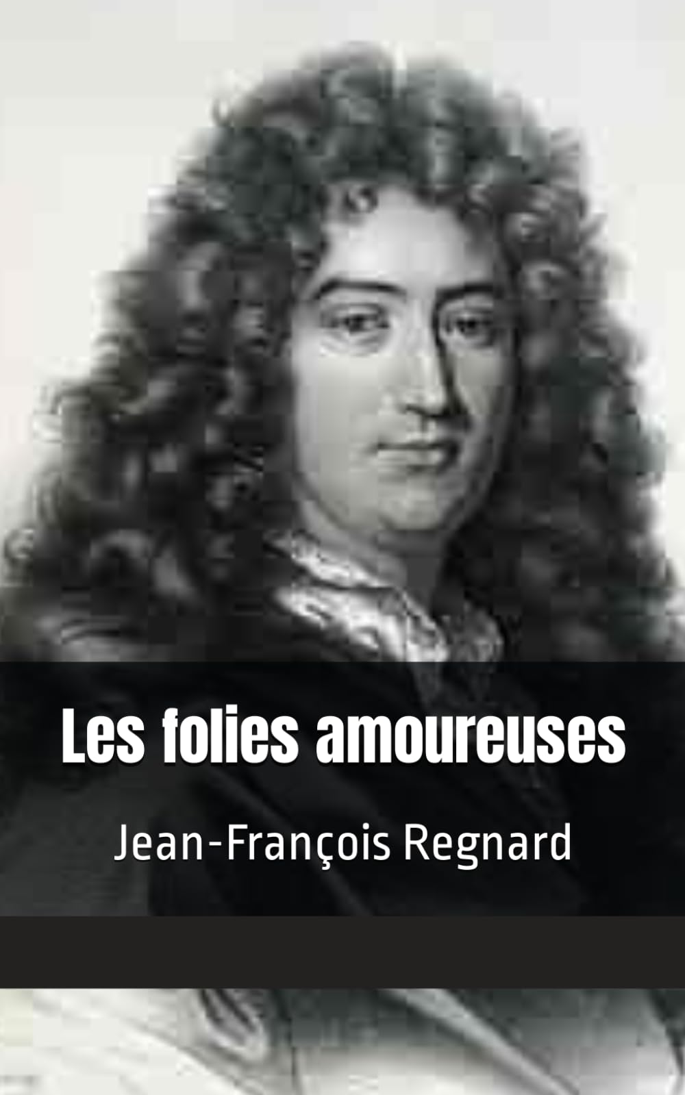 Les folies amoureuses: Jean-François Regnard book