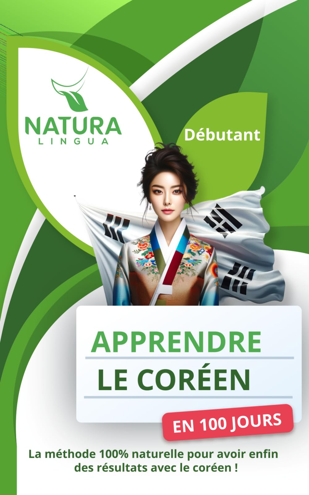 Apprendre le Coréen en 100 Jours: La méthode naturelle et intuitive pour maitriser le coréen rapidement (conçue pour les débutants). book