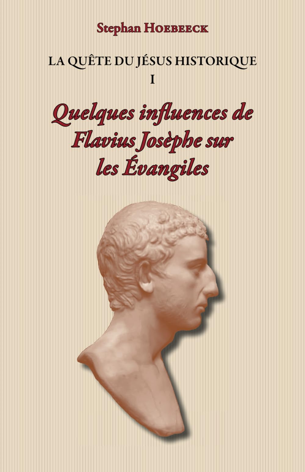 Quelques influences de Flavius Josèphe sur les Évangiles: La Quête du Jésus historique I book