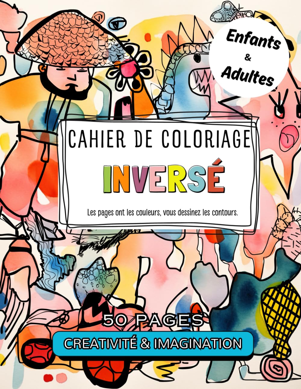 Coloriage Inversé Adultes et Enfants: 50 Illustrations Aquarelles - Laissez Votre Imagination et Créativité S'exprimer. book