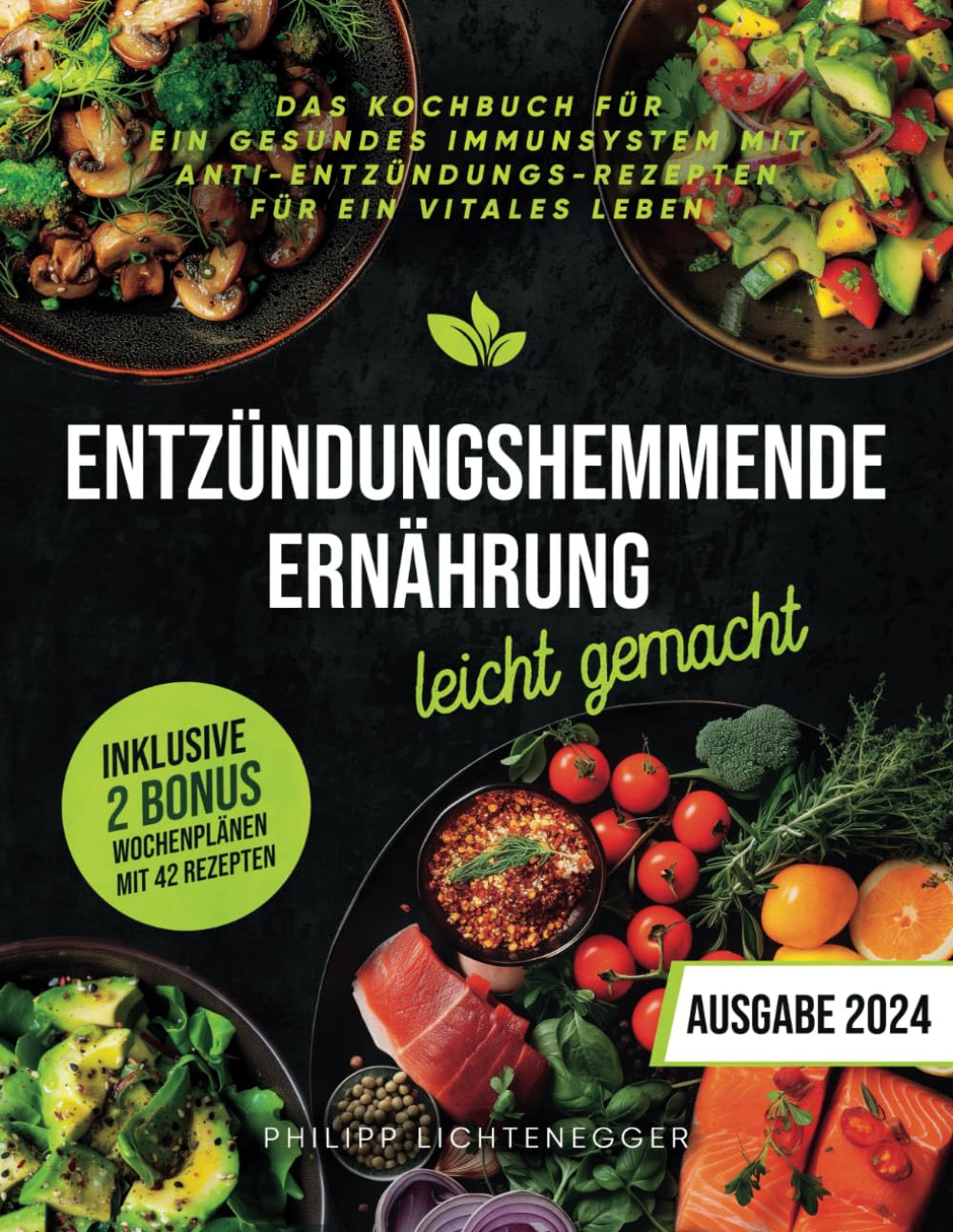 Entzündungshemmende Ernährung leicht gemacht: Das Kochbuch für ein gesundes Immunsystem mit Anti-Entzündungs-Rezepten für ein vitales Leben. Inklusive 2 BONUS Wochenplänen mit 42 Rezepten Health, Nutrition & Fitness