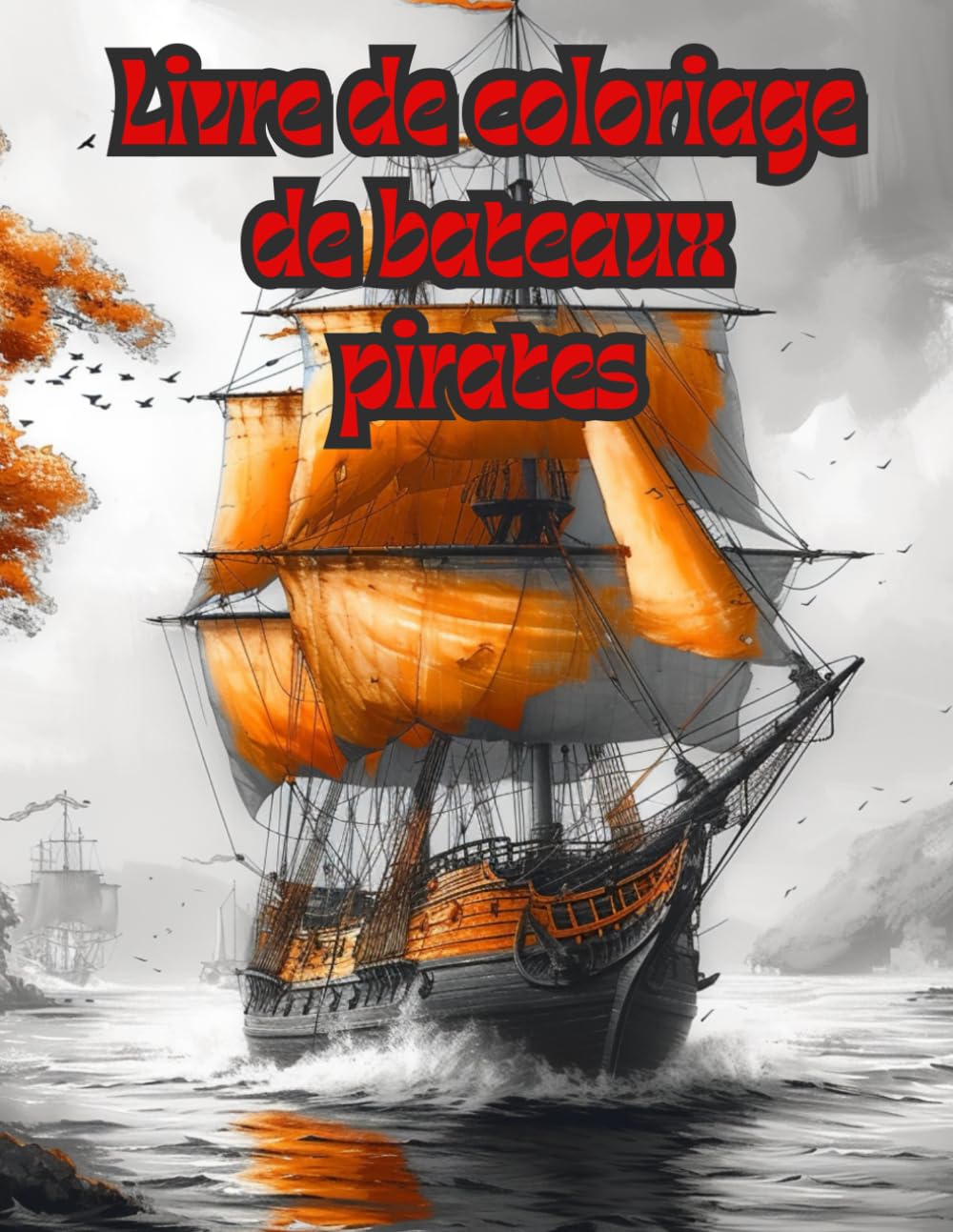 Livre de coloriage sur le thème des bateaux pirates, pour ados et adultes: Livre de coloriage, travail sur les ombres et dégradés des bateaux pirates, mer et paysages marins book
