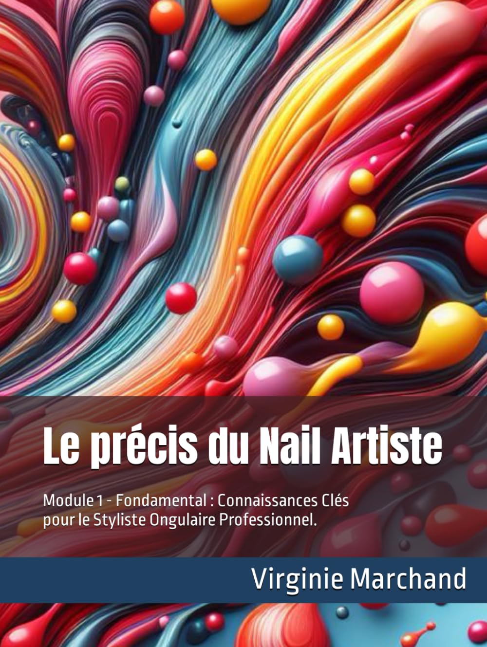 Le précis du Nail Artiste: Module 1 - Fondamental : Connaissances Clés pour le Styliste Ongulaire Professionnel. book