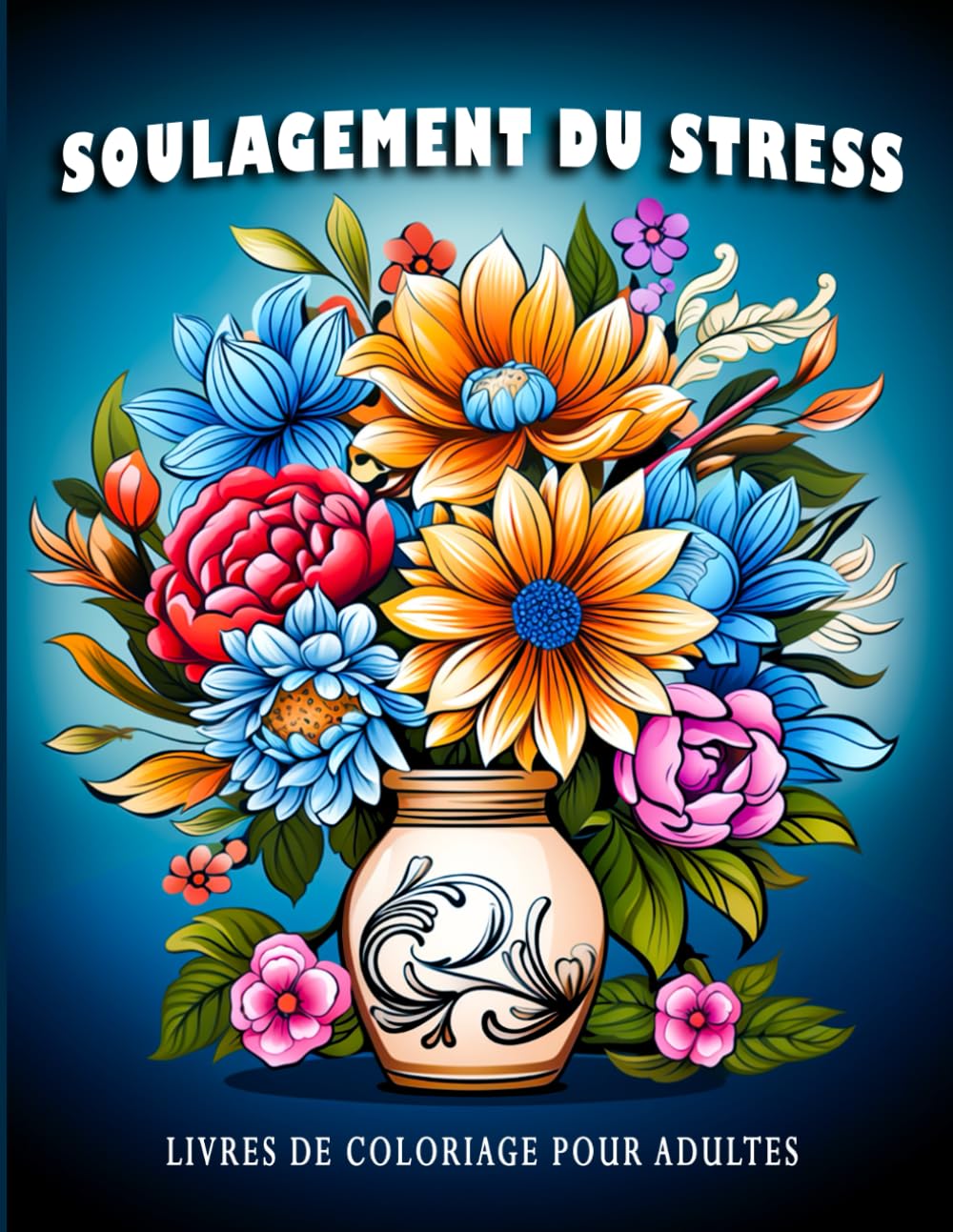 Soulagement du Stress: Livres de Coloriage pour Adultes avec des Fleurs, des Paysages et des Animaux pour Soulager le Stress, se Détendre et Être Créatif book