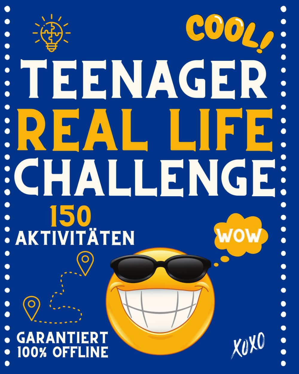 Teenager Real Life Challenge - 150 Aktivitäten: DIE perfekte Geschenkidee für Teenager gegen Langeweile & für mehr Power im Alltag Leisure & Fun
