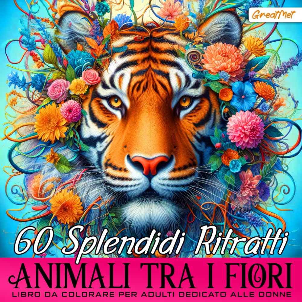 Libro da Colorare per Adulti: Animali tra i Fiori Per Donne - Esplora la tranquillità attraverso 60 affascinanti ritratti di animali. Immergiti in un viaggio rilassante nella natura in fiore. Hobbies & Crafts