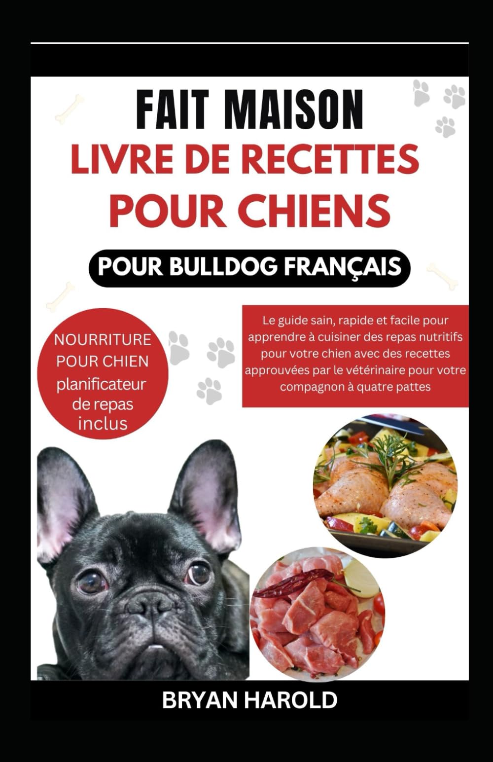 FAIT MAISON LIVRE DE RECETTES POUR CHIENS POUR BULLDOG FRANÇAIS: Le guide sain, rapide et facile pour apprendre à cuisiner des repas nutritifs pour ... pour votre compagnon à quatre pattes book