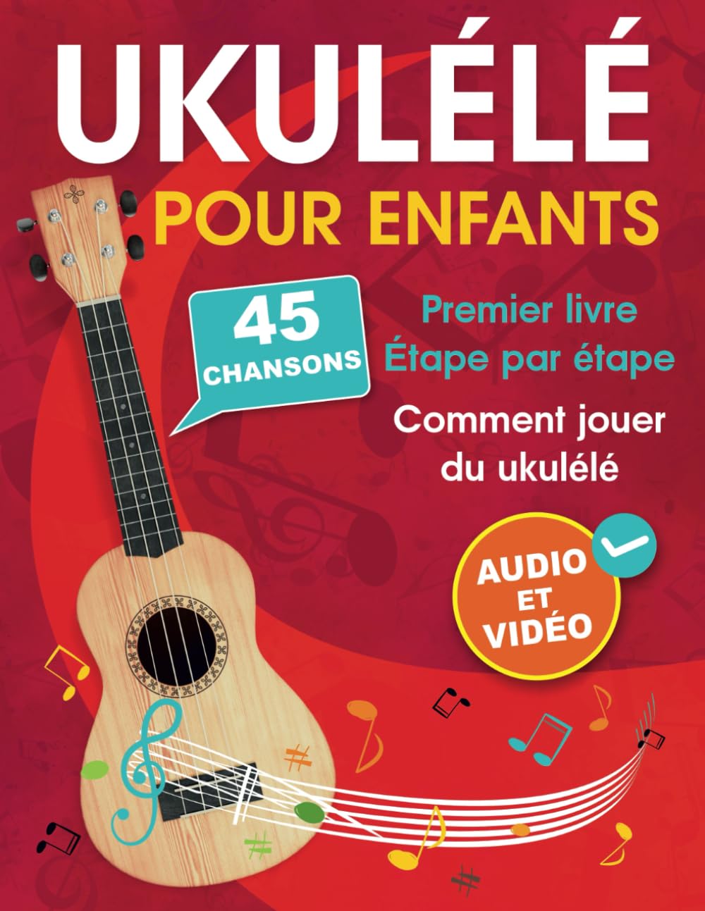Ukulélé pour enfants: Comment jouer du ukulélé avec 45 chansons. Premier livre + audio et vidéo Sheet Music