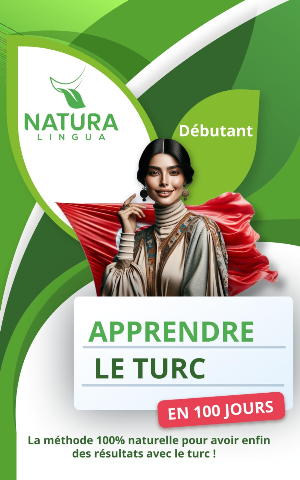 Apprendre le Turc en 100 Jours: La méthode naturelle et intuitive pour maitriser le Turc rapidement (conçue pour les débutants). Foreign Languages ​​& Dictionaries