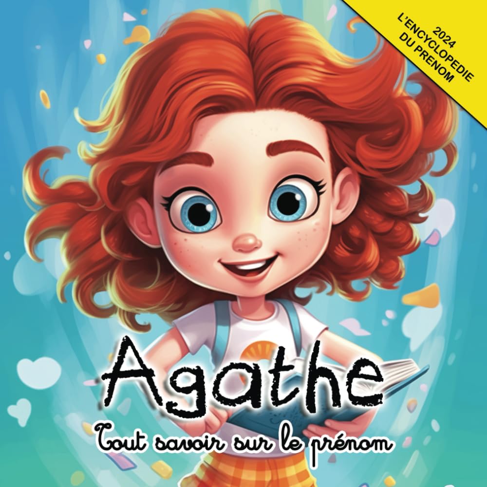 Tout savoir sur le prénom Agathe: L'Encyclopédie illustrée du prénom Agathe book
