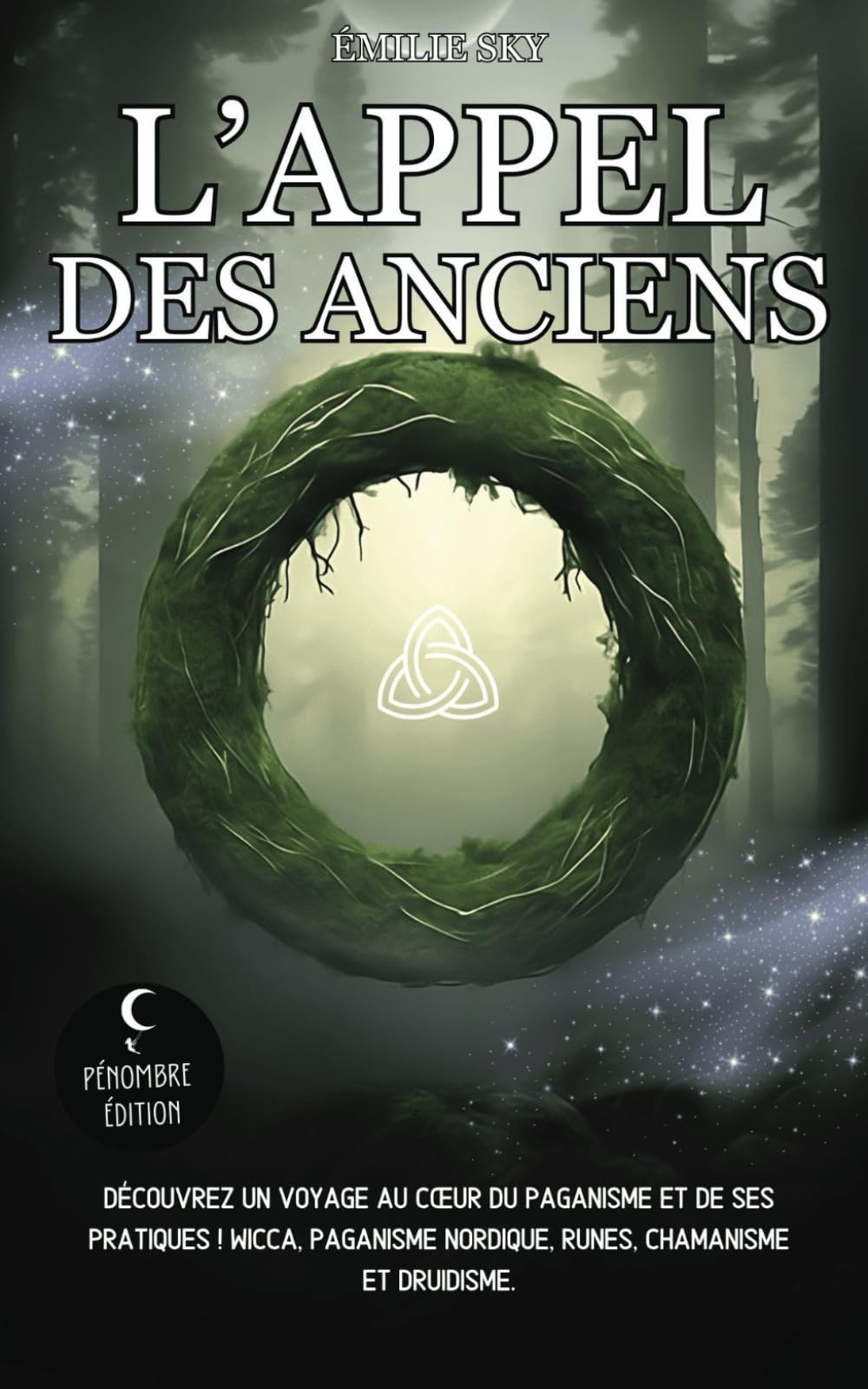 L’appel des Anciens: Découvrez un voyage au cœur du paganisme et de ses pratiques ! Wicca, paganisme nordique, runes, chamanisme et druidisme. Religion & Esotericism