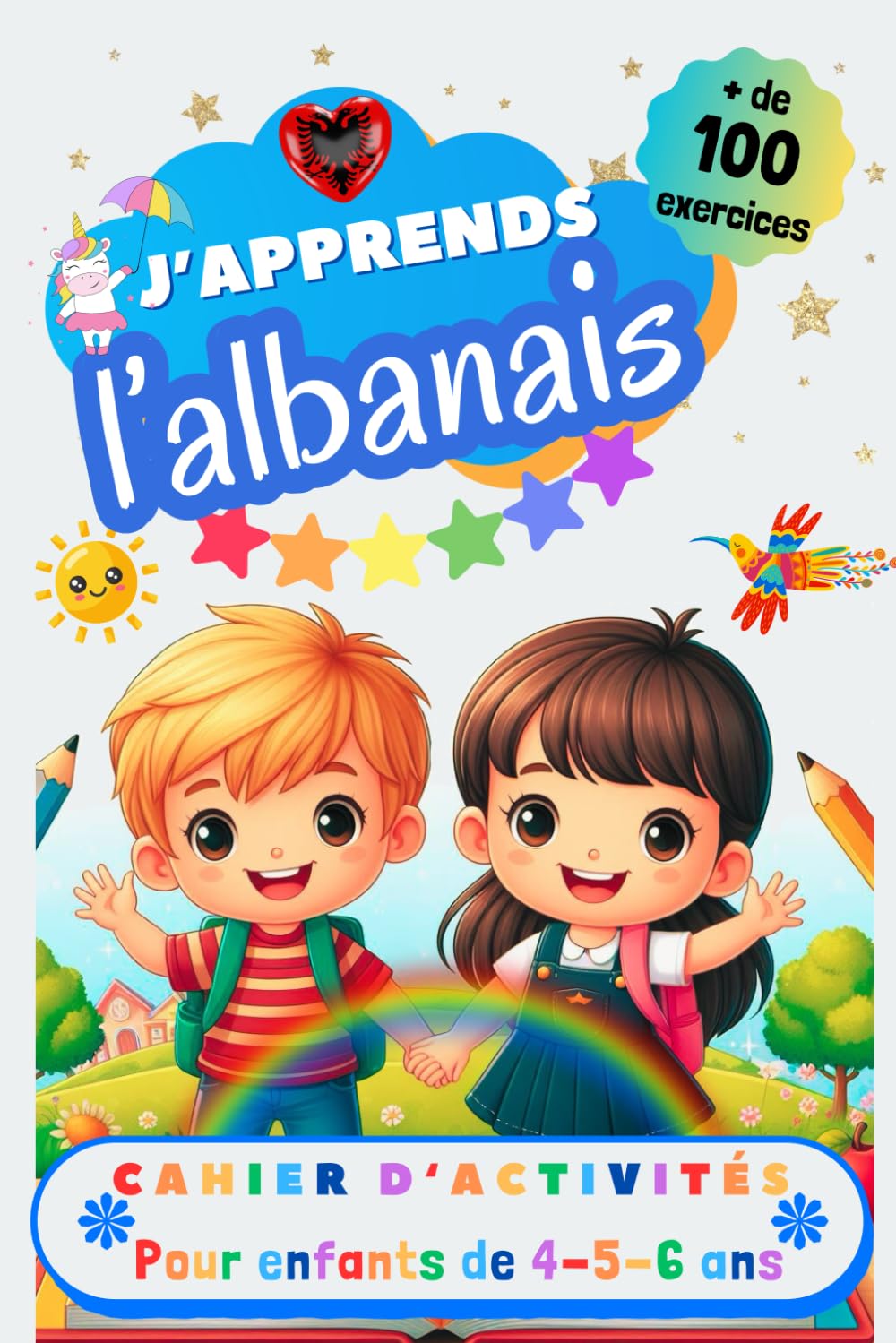 J’apprends l’albanais, Cahier d’activité pour enfants de 4, 5 et 6 ans: Plus de 100 exercices : alphabet, tracer les mots, vocabulaire, nombres, ... pour apprendre à lire et écrire en albanais book