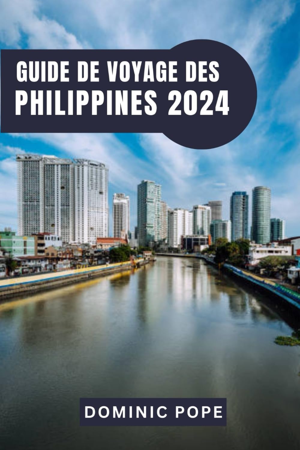 GUIDE DE VOYAGE DES PHILIPPINES 2024: Explorer la Perle de l'Orient : Le guide ultime des îles enchanteresses, des cultures riches et des aventures inoubliables des Philippines book
