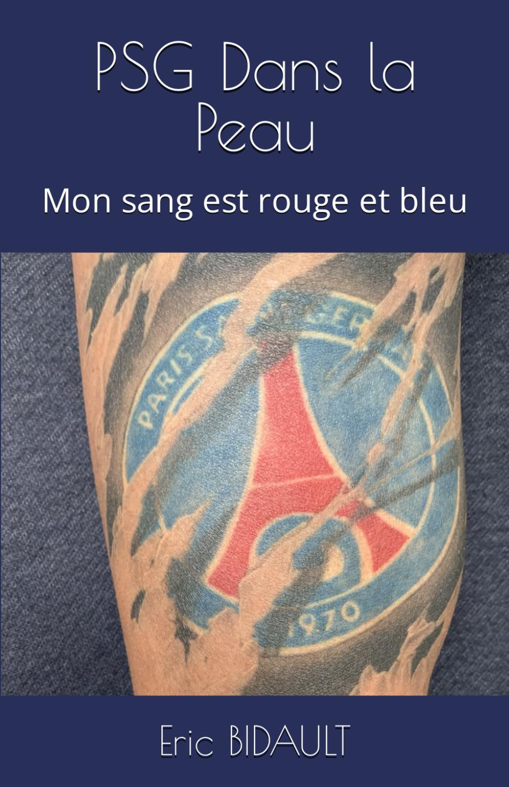 PSG Dans la Peau: Mon sang est rouge et bleu Sports