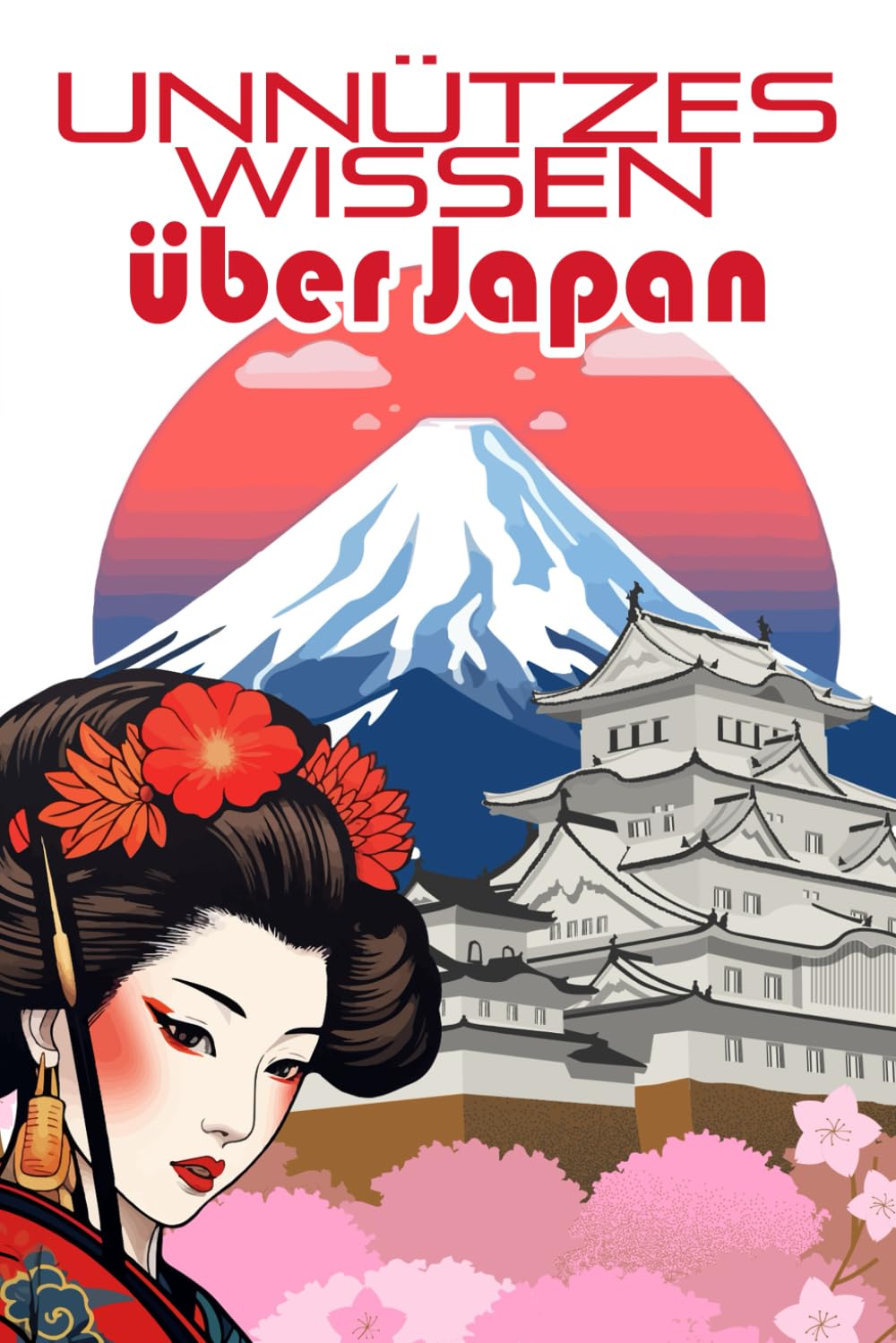 Unnützes Wissen über Japan: Kuriose Fakten rund um die Kultur, Mythologie, Geschickte, Wirtschaft und Politik Japans Learning & Reference