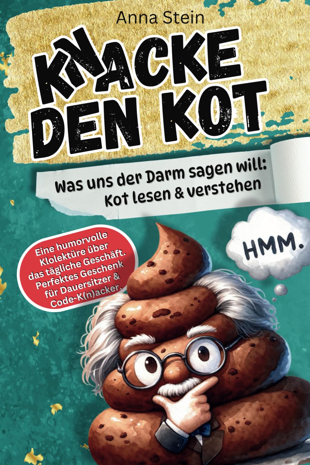 KNACKE DEN KOT: Was uns der Darm sagen will - Kot lesen & verstehen. Eine humorvolle Klolektüre & DAS ultimative Gästebuch fürs Klo. Witziges Geschenk ... tolle Geschenkidee für (fast) jeden Anlass. Lifestyle