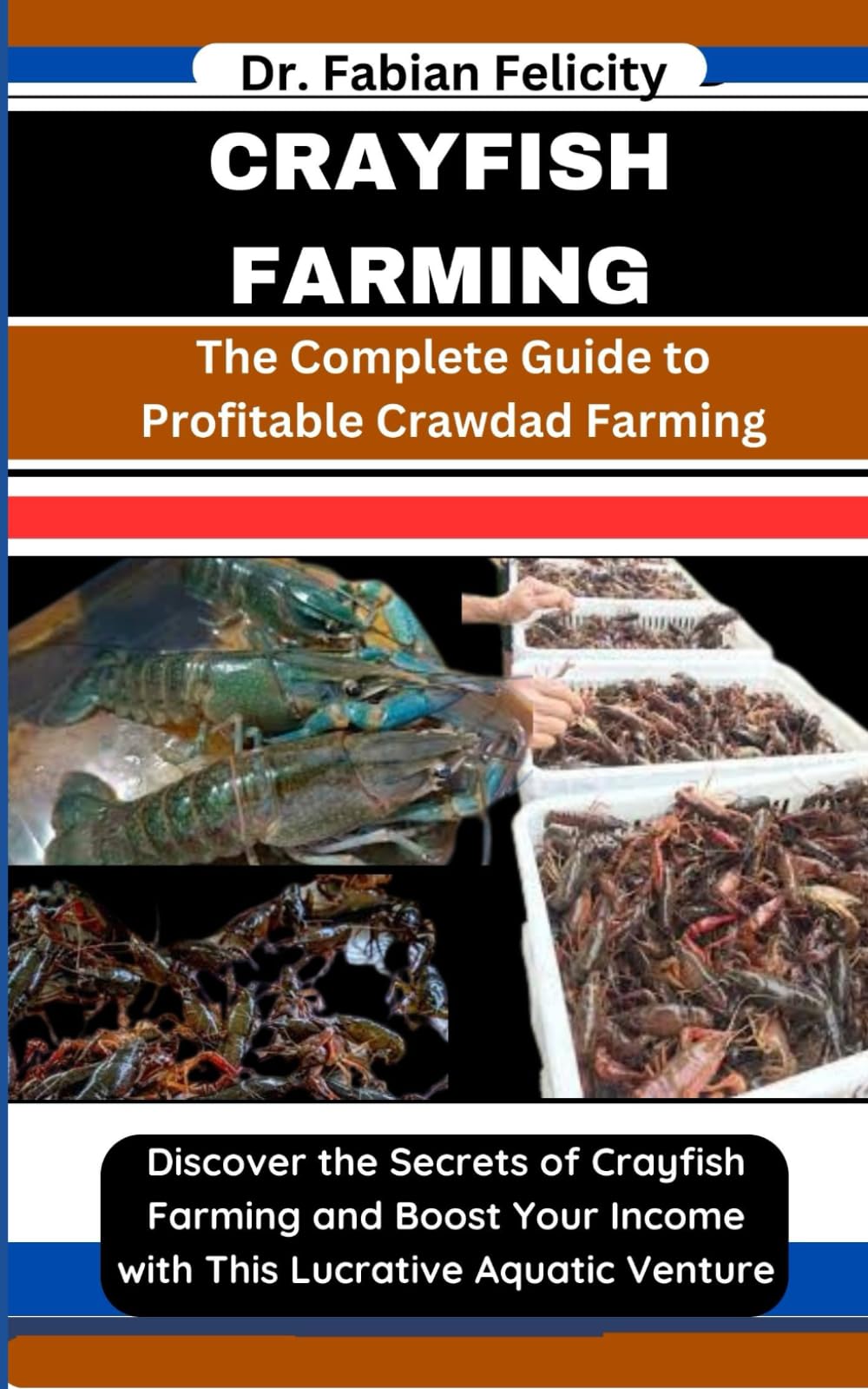CRAYFISH FARMING: The Complete Guide to Profitable Crawdad Farming: Discover the Secrets of Crayfish Farming and Boost Your Income with This Lucrative Aquatic Venture Mathematics