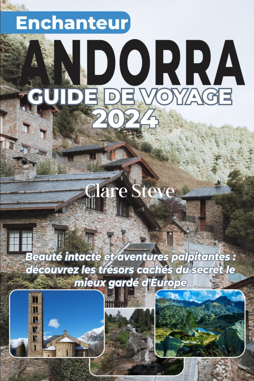 ENCHANTEUR ANDORRE GUIDE DE VOYAGE 2024: Beauté intacte et aventures palpitantes : découvrez les trésors cachés du secret le mieux gardé d'Europe book