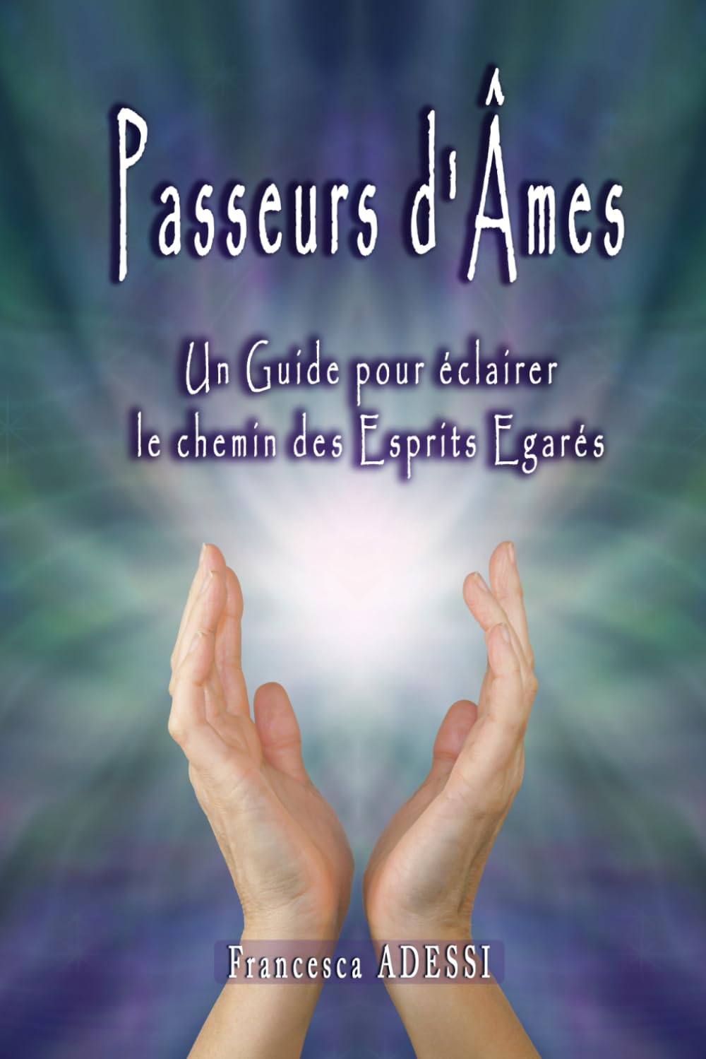 Passeurs d'Âmes : Un Guide pour Éclairer le Chemin des Esprits Egarés book