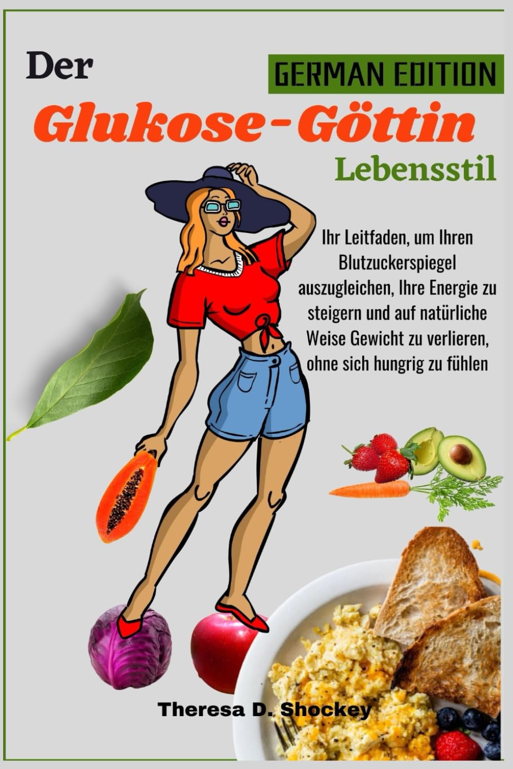 DER GLUKOSE GÖTTIN LEBENSSTIL: Ihr Leitfaden, um Ihren Blutzuckerspiegel auszugleichen, Ihre Energie zu steigern und auf natürliche Weise Gewicht zu verlieren, ohne sich hungrig zu fühlen Health, Nutrition & Fitness