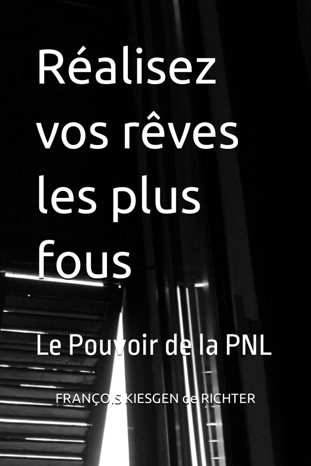 Réalisez vos rêves les plus fous: Le Pouvoir de la PNL book