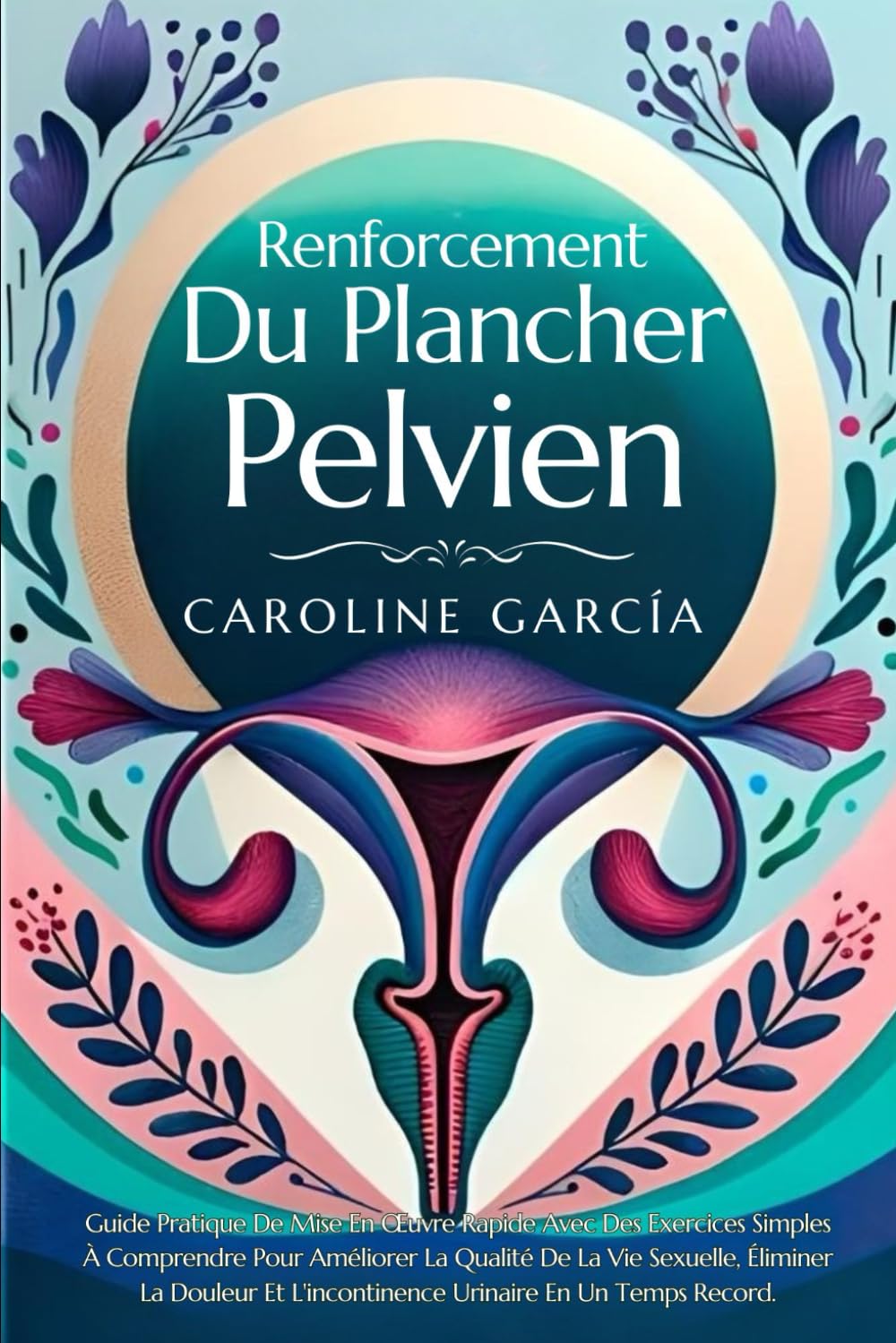 Renforcement Du Plancher Pelvien: Guide Pratique De Mise En Œuvre Rapide Avec Des Exercices Simples À Comprendre Pour Améliorer La Qualité De La Vie ... Uri (renforcement perinee, Band 1) Partnership & Love