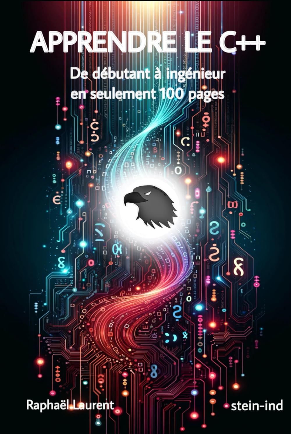 APPRENDRE LE C++: apprendre le C++ en plus ou moins 100 pages ! book