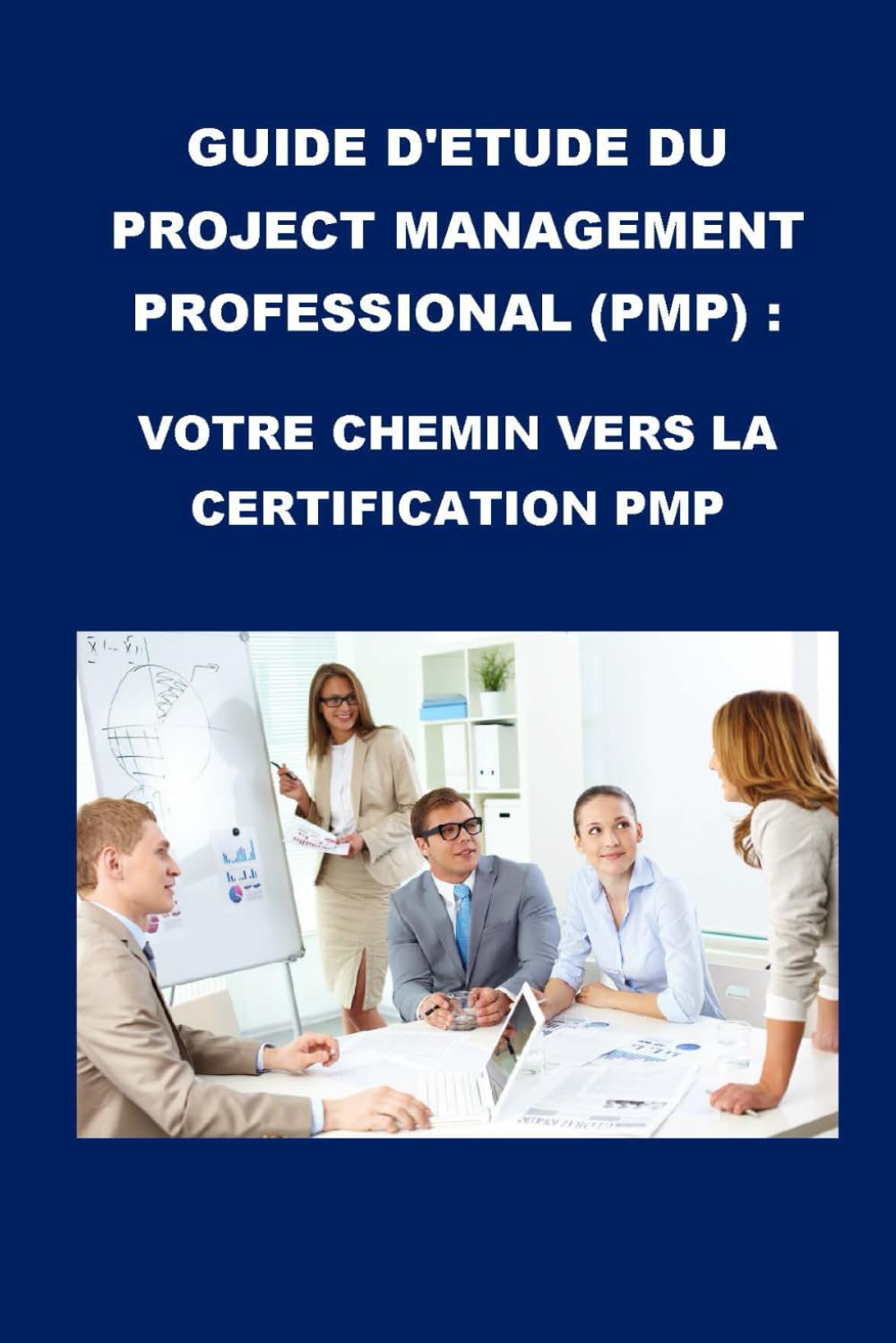 Guide d'étude du Project Management Professional (PMP) : Votre chemin vers la certification PMP book