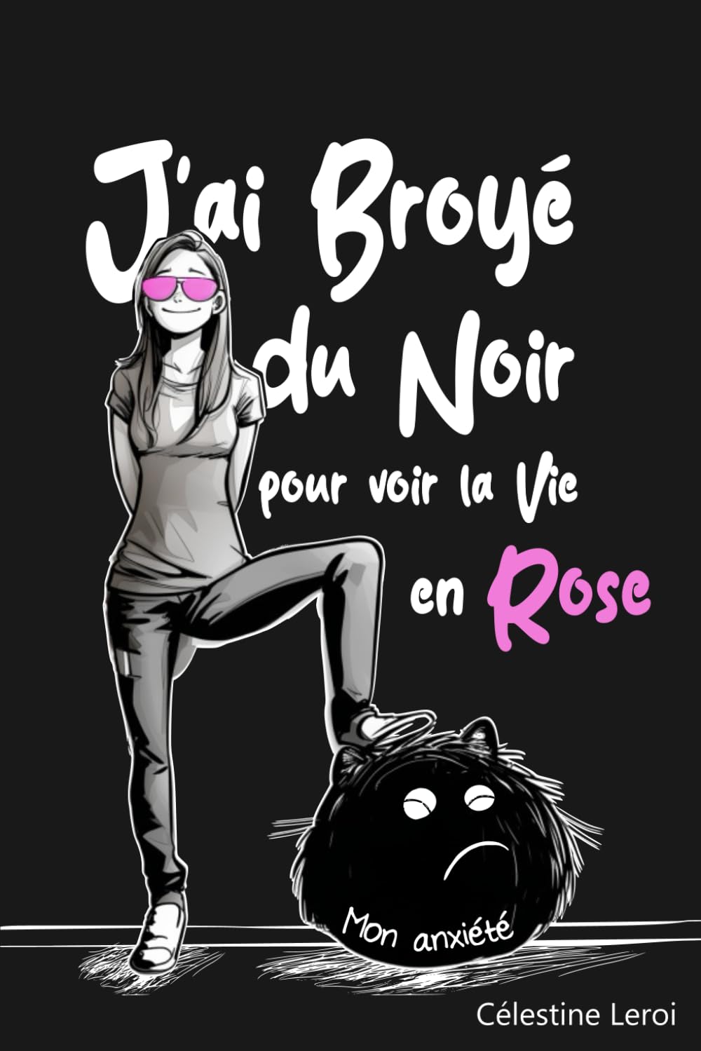 J'ai broyé du Noir pour voir la vie en Rose: Apaiser son anxiété pour éclairer le présent et préparer le futur Medicine