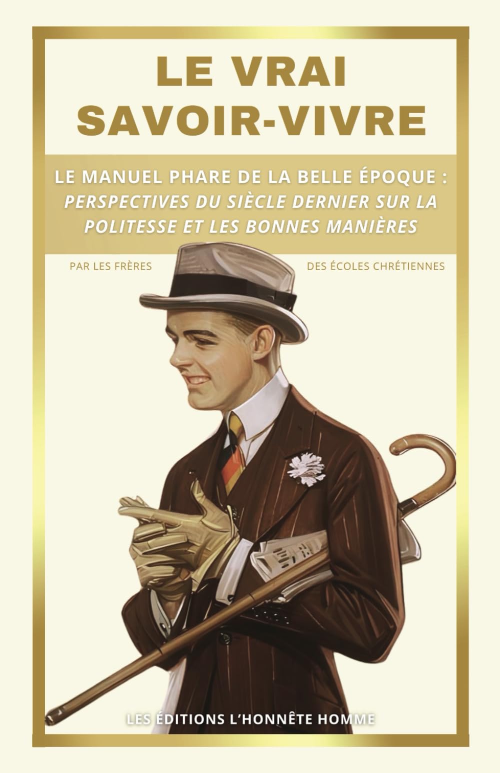 Le Vrai Savoir-Vivre: Le manuel phare de la belle époque : Perspectives du siècle dernier sur la politesse et les bonnes manières Philosophy