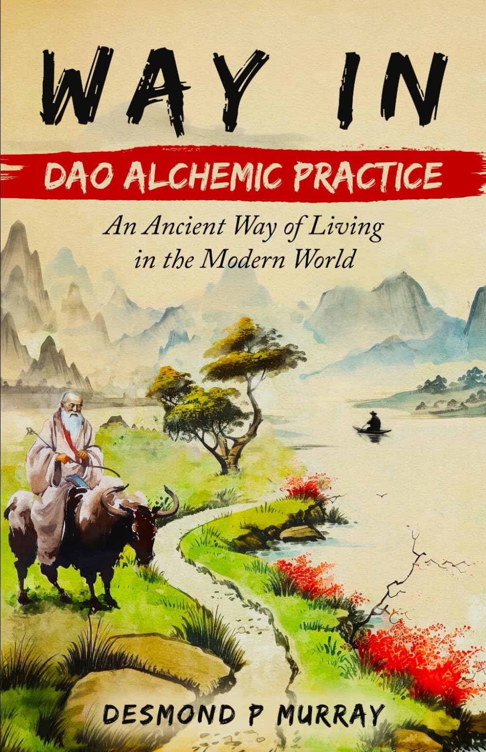 Way In: Dao Alchemic Practice: An Ancient Way of Living in the Modern World Medicine