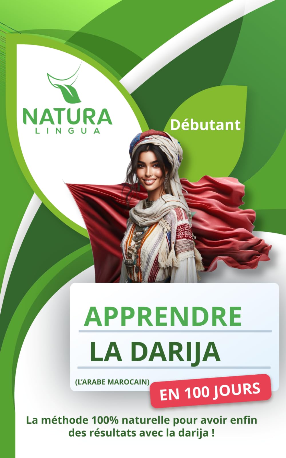 Apprendre l’Arabe Marocain (Darija) en 100 Jours: La méthode naturelle et intuitive pour maitriser l’arabe marocain (Darija) rapidement (conçue pour les débutants). Foreign Languages ​​& Dictionaries
