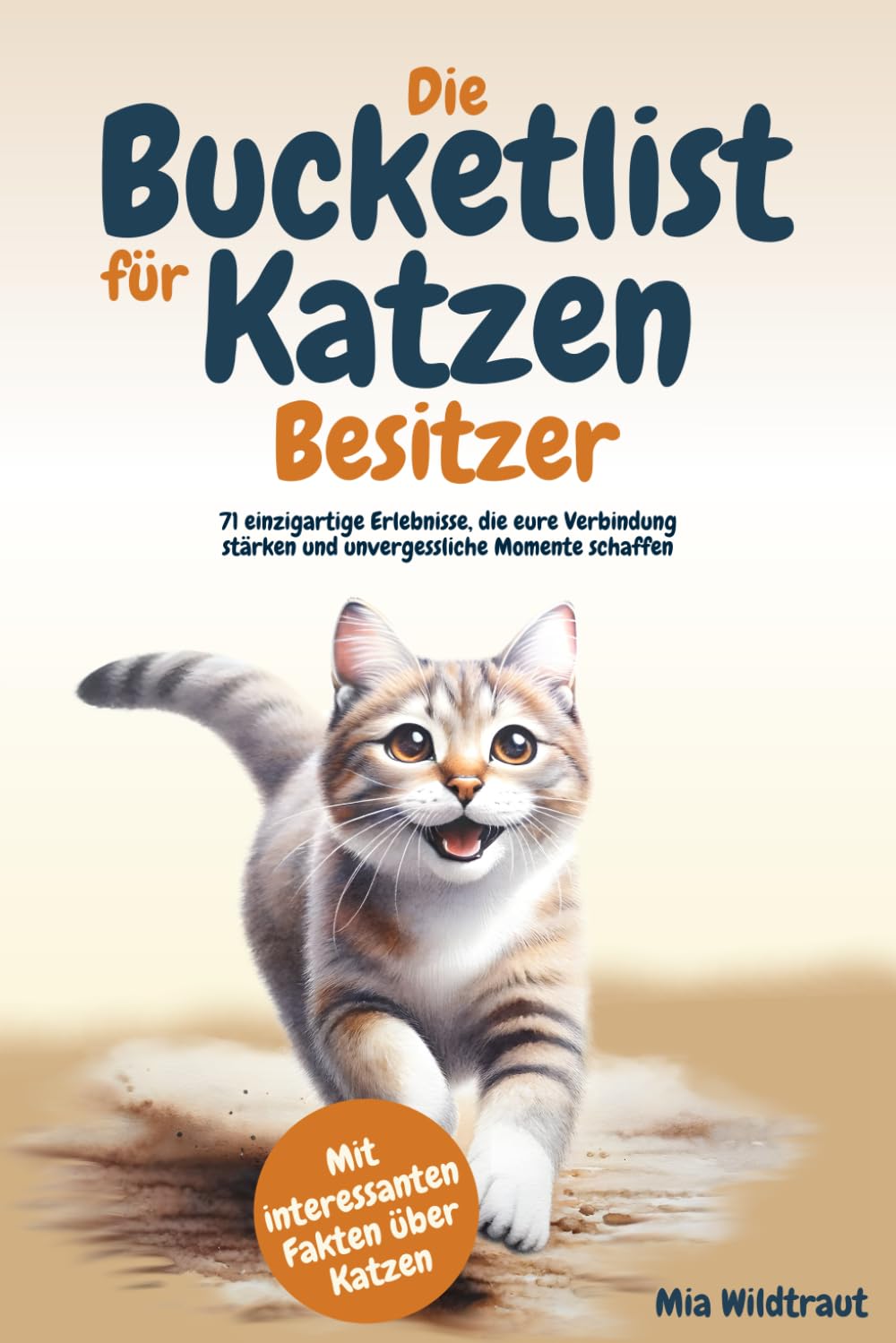 Die Bucketlist für Katzenbesitzer: 71 einzigartige Erlebnisse, die eure Verbindung stärken und unvergessliche Momente schaffen - Mit interessanten Fakten über Katzen Pets
