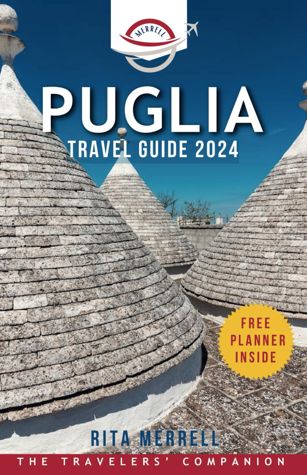 PUGLIA TRAVEL GUIDE 2024: Discover and Explore the Best Places in the Apulian Region in Southern Italy Travel Guides